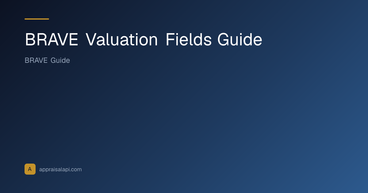 BRAVE Valuation Fields Guide | AppraisalAPI